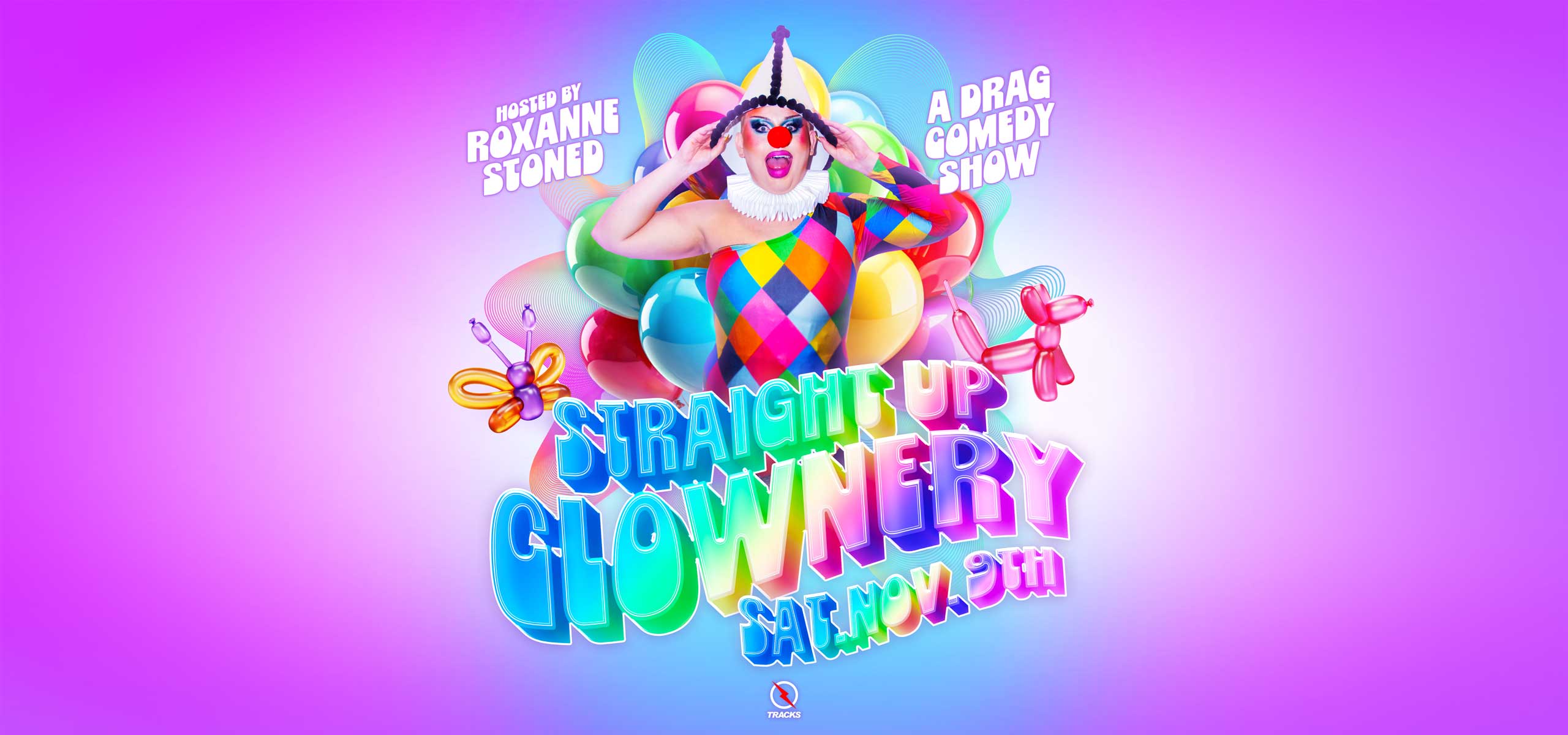 Straight Up Clownery – Hosted by Roxanne Stoned